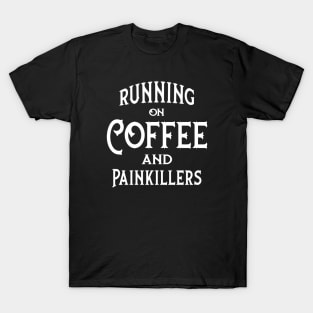 Running on Coffee and Painkillers Cheeky Witch® T-Shirt